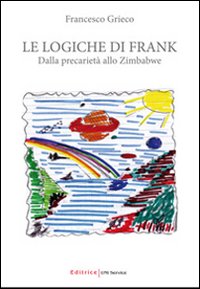 Le logiche di Frank. Dalla precarietà allo Zimbabwe