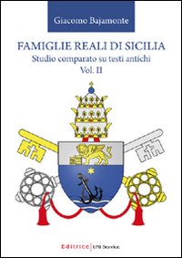 Famiglie reali di Sicilia. Studio comparato su testi antichi. Vol. 2