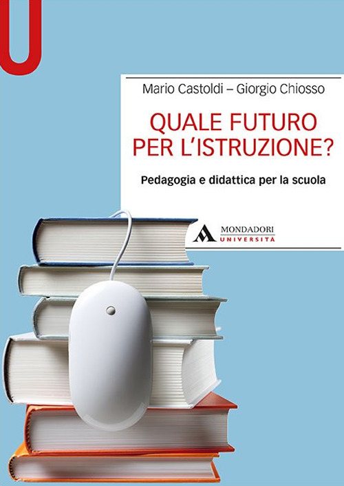 Quale futuro per l’istruzione? Pedagogia e didattica per la scuola