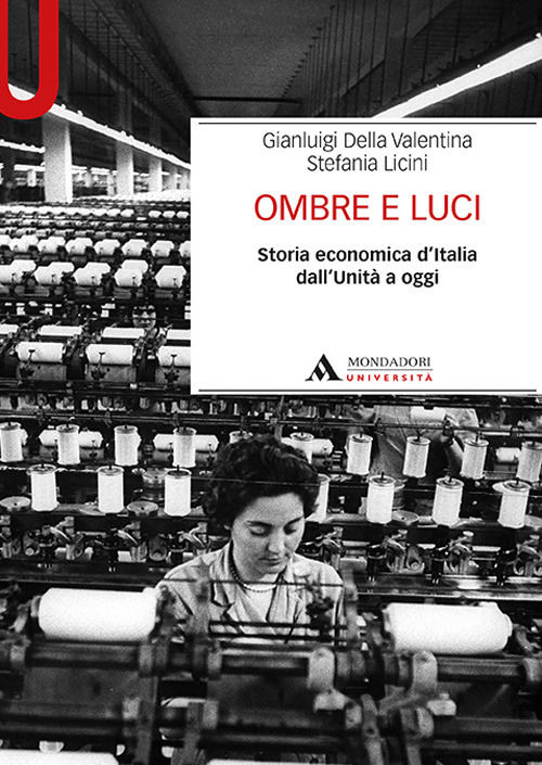 Ombre e luci. Storia economica d’Italia dall'Unità a oggi