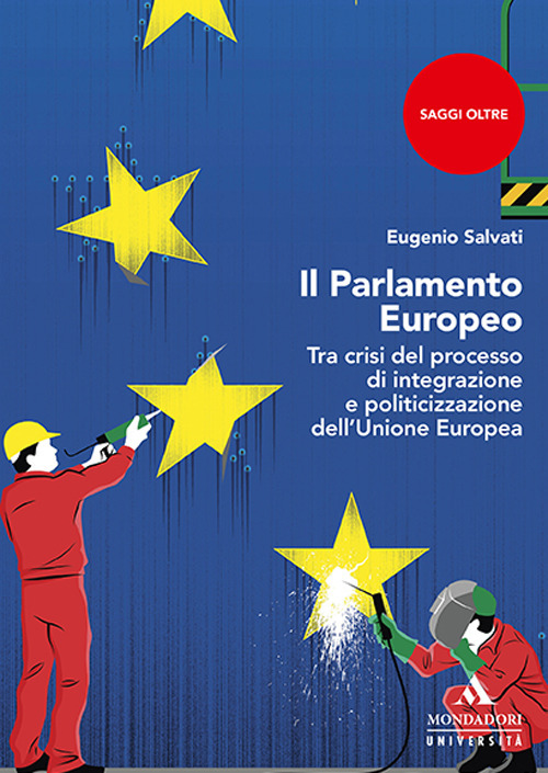 Il parlamento Europeo. Tra crisi del processo di integrazione e politicizzazione dell’Unione Europea