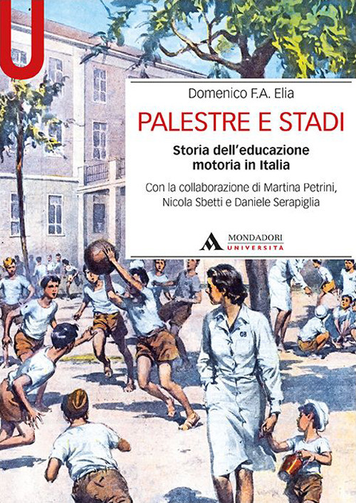 Palestre e stadi. Storia dell’educazione motoria in Italia