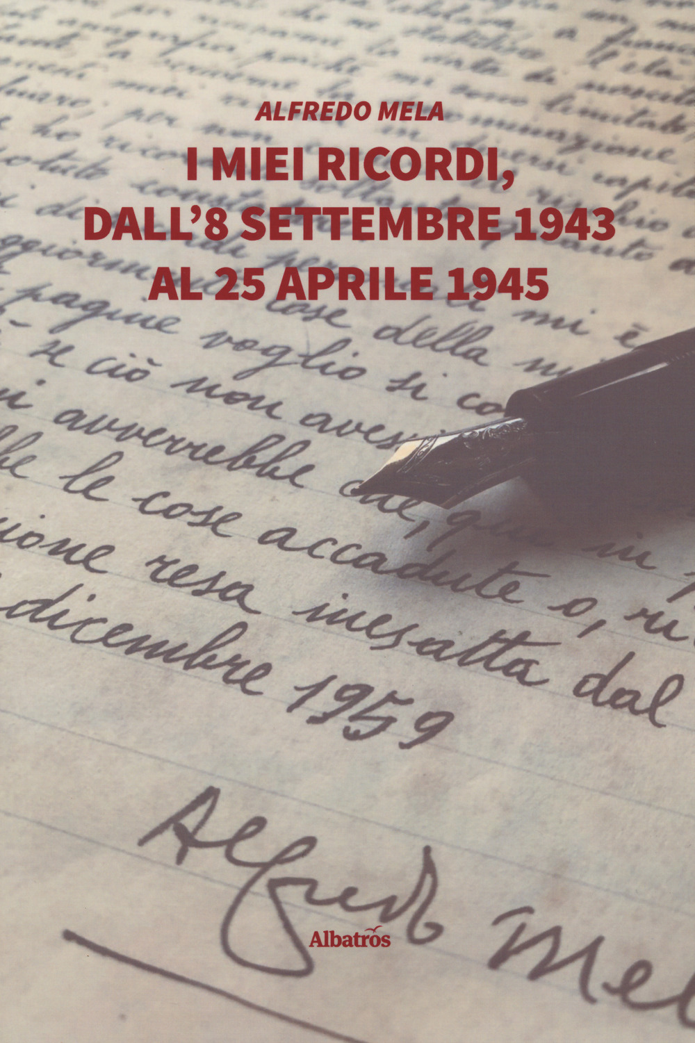 I miei ricordi, dall'8 settembre 1943 al 25 aprile 1945