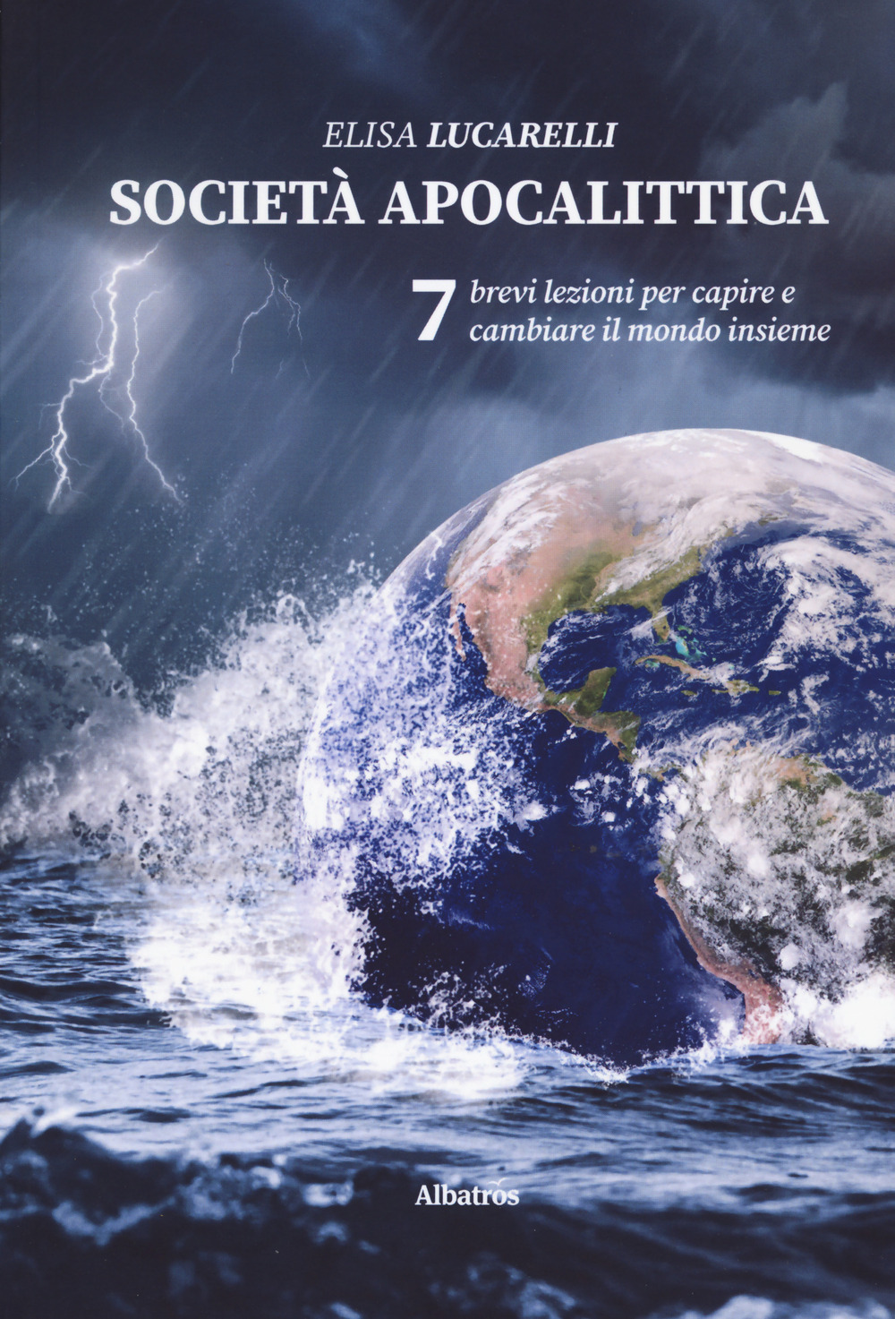 Società apocalittica. 7 brevi lezioni per capire e cambiare il mondo insieme