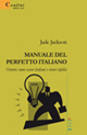 Manuale del perfetto italiano ovvero come essere italiani e vivere infelici