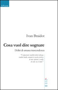 Cosa vuol dire sognare. Deliri di umana trascendenza