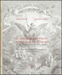 Le edizioni illustrate dell'Orlando Furioso. Repertorio bibliografico delle edizioni in lingua italiana dal XVI al XIX secolo