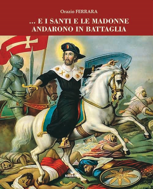 … E i santi e le madonne andarono in battaglia