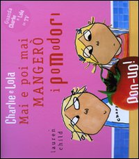 Mai e poi mai mangerò i pomodori. Libro pop-up