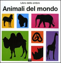 Animali del mondo. Libro delle ombre