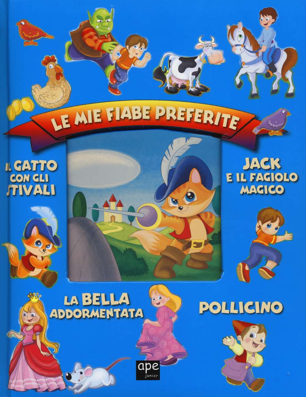 Le mie fiabe preferite: Jack e il fagiolo magico-Il gatto con gli stivali-Pollicino-La bella addormentata