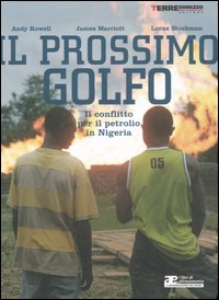 Il prossimo Golfo. Il conflitto per il petrolio in Nigeria