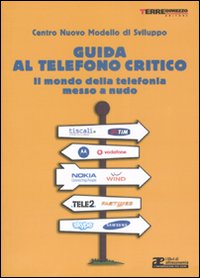 Guida al telefono critico. Il mondo della telefonia messo a nudo