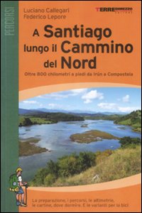 A Santiago lungo il cammino del Nord. Oltre 800 chilometri a piedi da Irún a Compostela