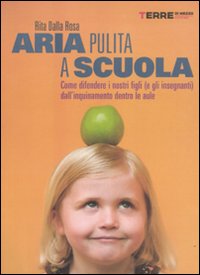 Aria pulita a scuola. Come difendere i nostri figli (e gli insegnanti) dall'inquinamento dentro le aule