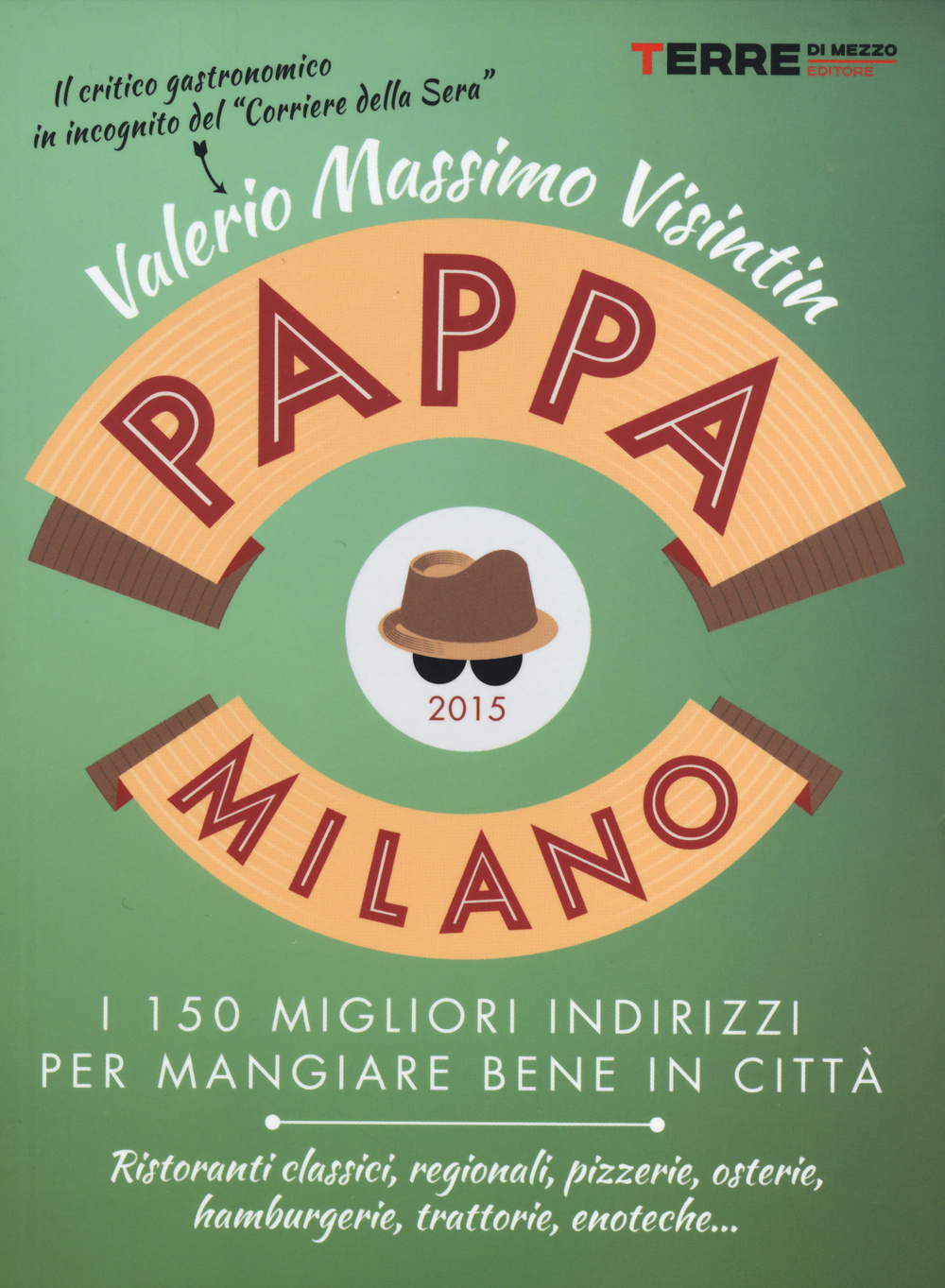 PappaMilano 2015. I 150 migliori indirizzi per mangiare bene in città