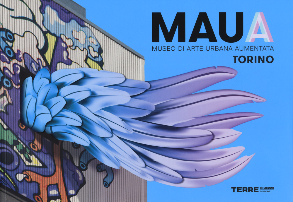 MAUA. Museo di arte urbana aumentata. Torino