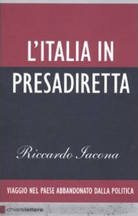 L'Italia in presadiretta. Viaggio nel paese abbandonato dalla politica