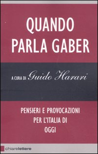 Quando parla Gaber. Pensieri e provocazioni per l'Italia di oggi