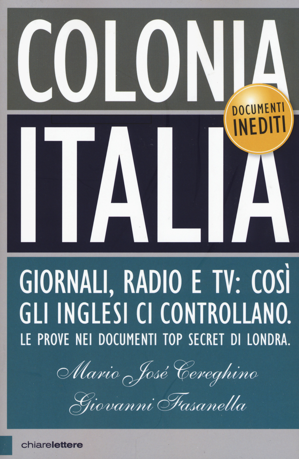 Colonia Italia. Giornali, radio e tv: così gli Inglesi ci controllano. Le prove nei documenti top secret di Londra