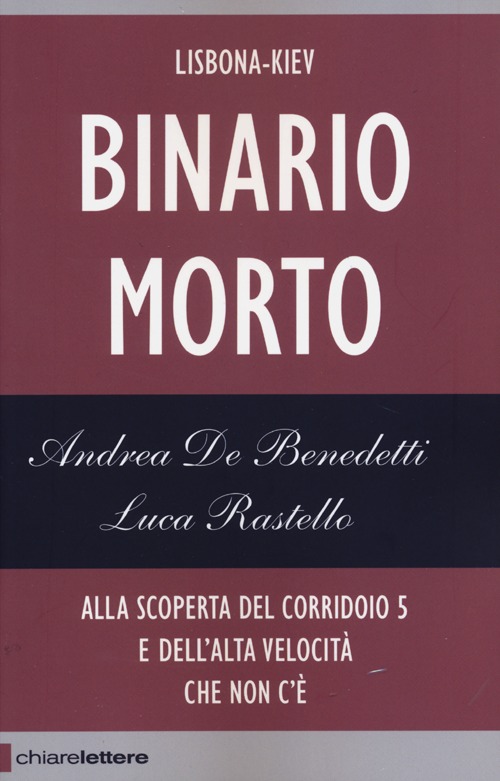 Binario morto. Lisbona-Kiev. Alla scoperta del Corridoio 5 e dell'alta velocità che non c'è