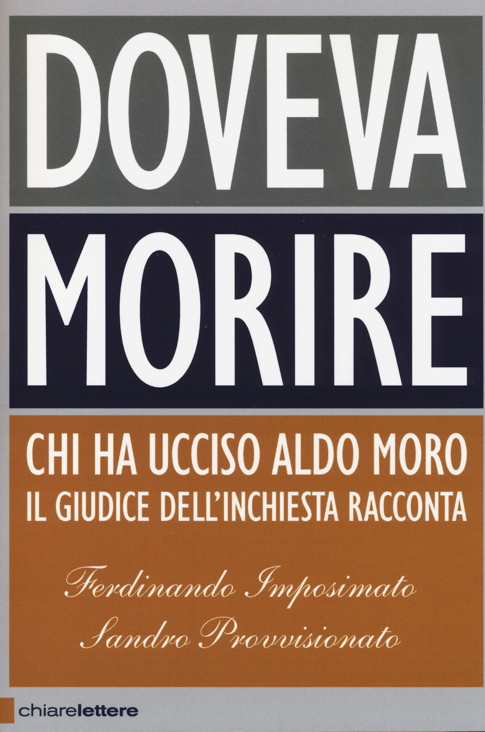 Doveva morire. Chi ha ucciso Aldo Moro. Il giudice dell'inchiesta racconta