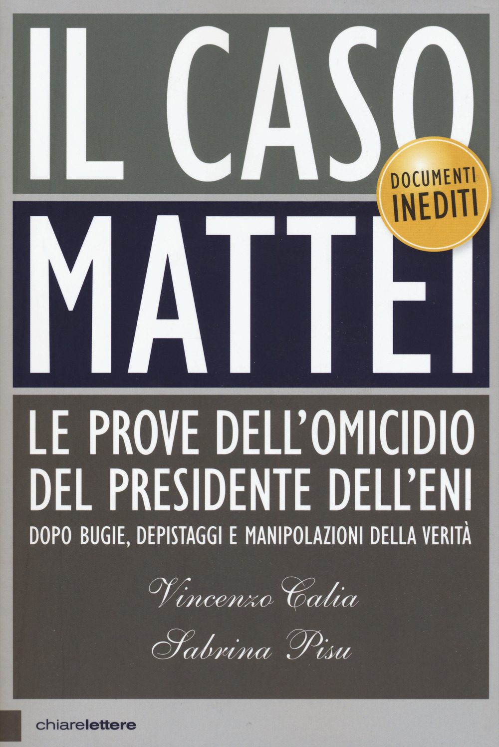 Il caso Mattei. Le prove dell’omicidio del presidente dell’Eni dopo bugie, depistaggi e manipolazioni della verità