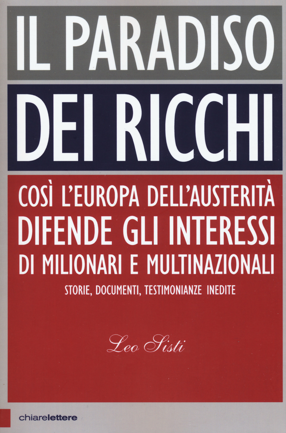Il paradiso dei ricchi. Così l’Europa dell’austerità difende gli interessi di milionari e multinazionali. Storie, documenti, testimonianze inedite