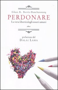 Perdonare. La vera libertà degli esseri umani