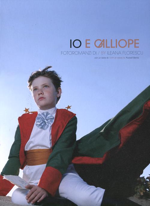 Io e Calliope. Fotoromanzi di Ileana Florescu. Ediz. italiana e inglese