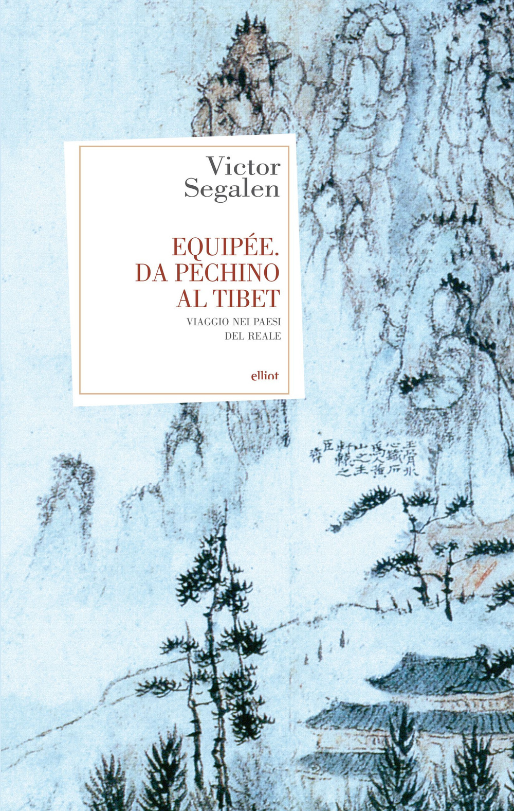 Equipée. Da Pechino al Tibet. Viaggio nei paesi del reale