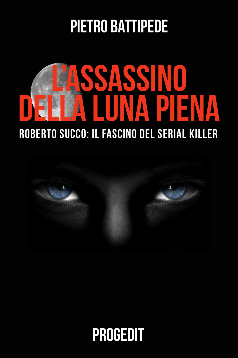 L'assassino della luna piena. Roberto Succo: il fascino del serial killer