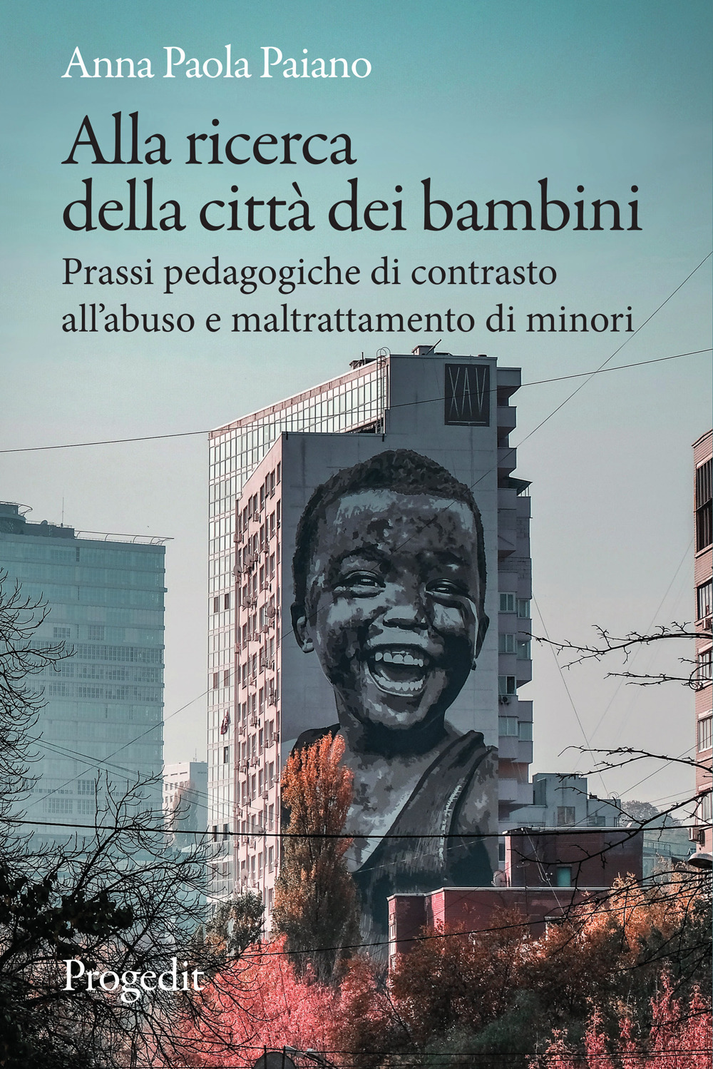 Alla ricerca della città dei bambini. Prassi pedagogiche di contrasto all’abuso e maltrattamento di minori