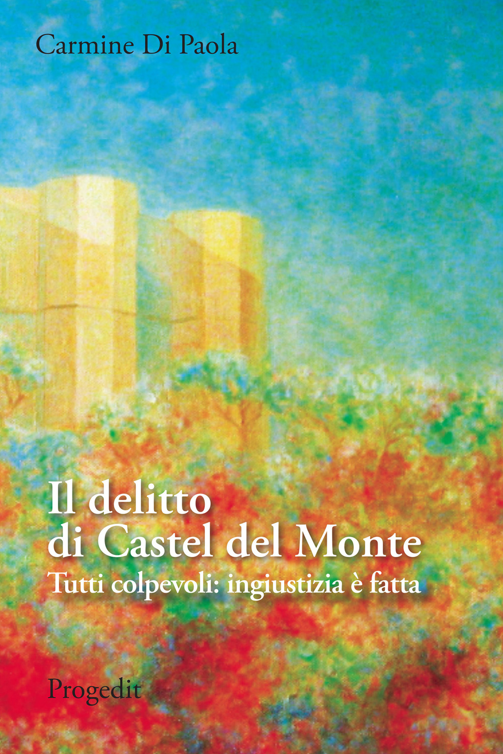 Il delitto di Castel del Monte. Tutti colpevoli: ingiustizia è fatta