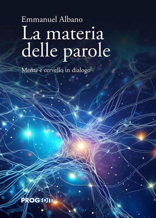 La materia delle parole. Mente e cervello in dialogo