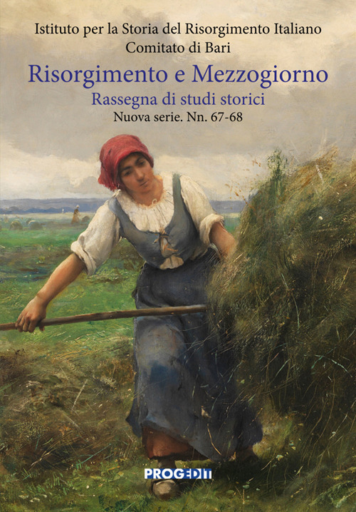 Risorgimento e Mezzogiorno. Rassegna di studi storici. Nuova serie. Vol. 67-68