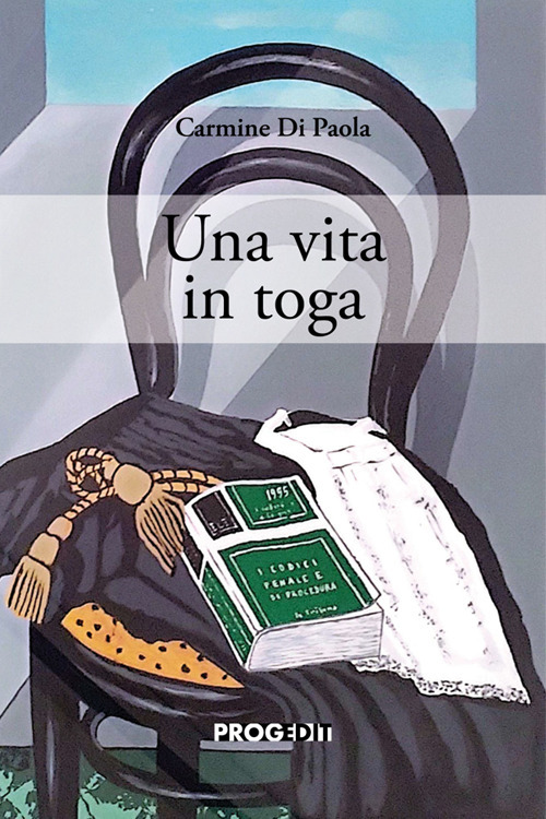 Una vita in toga. Uomini e avvocati