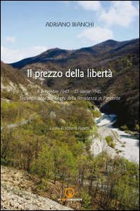 Il prezzo della libertà 8 settembre 1943-25 aprile 1945. Testimonianze sui luoghi della Resistenza in Piemonte