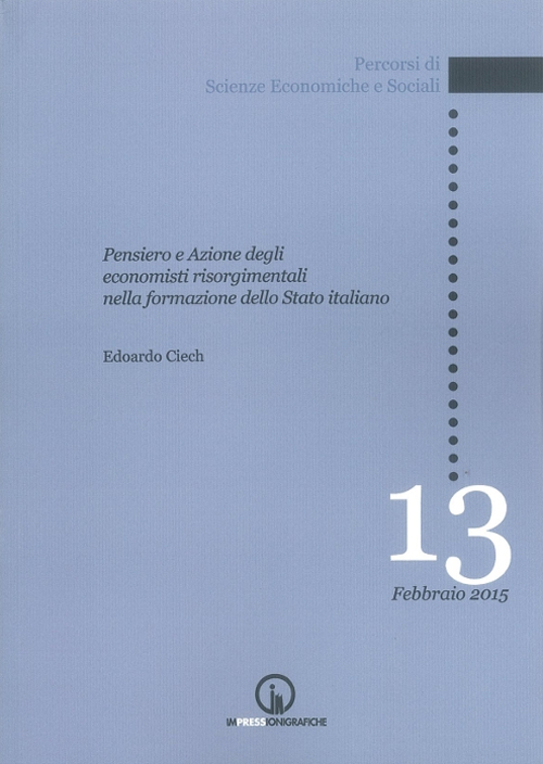 Pensiero e azione degli economisti risorgimentali nella formazione dello Stato italiano