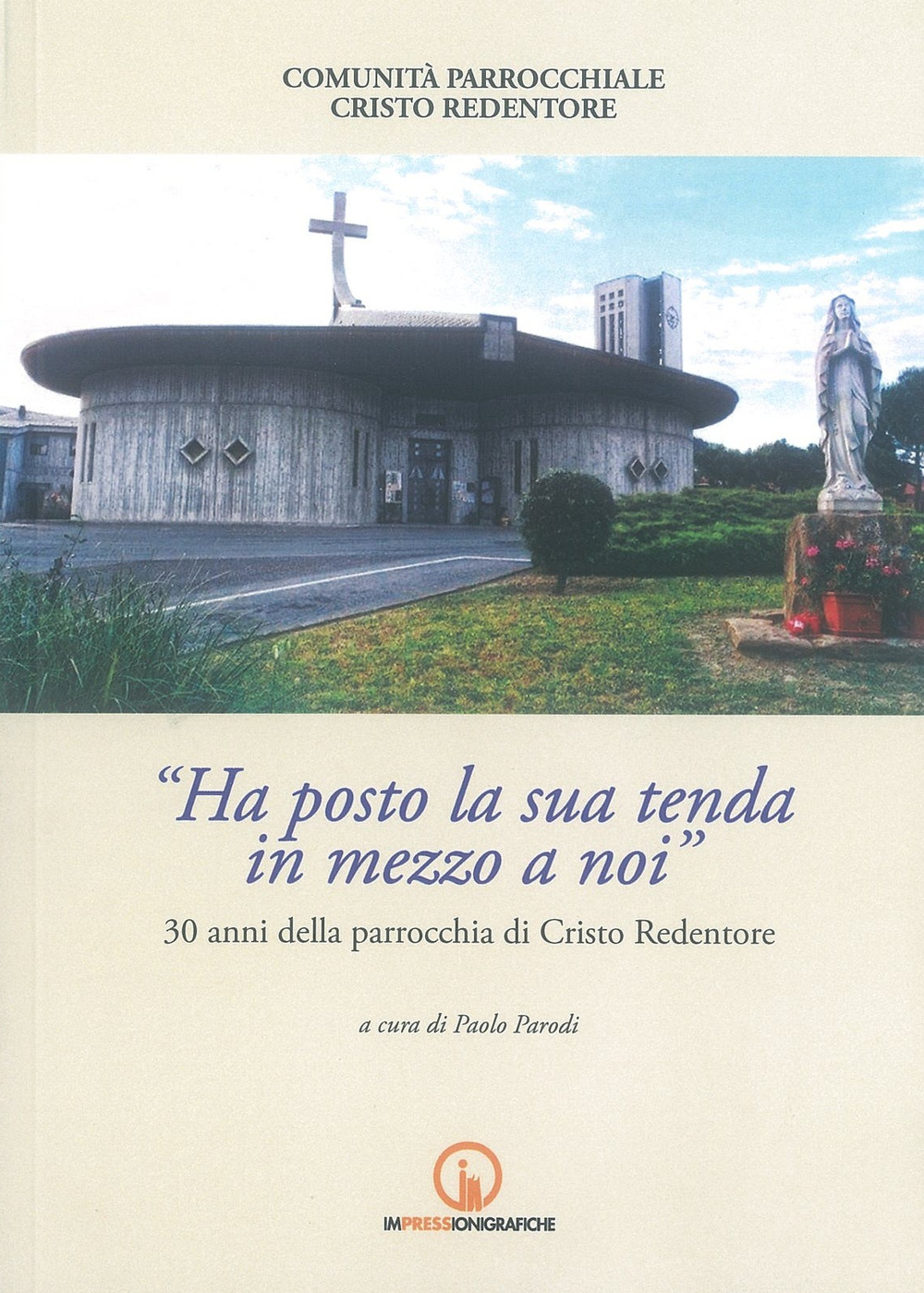 Ha posto la sua tenda in mezzo a noi. 30 anni della parrocchia di Cristo Redentore