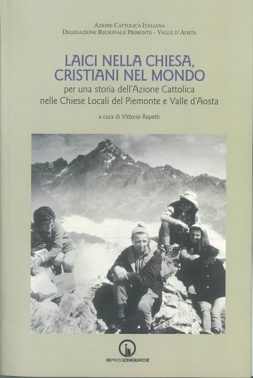 Laici nella Chiesa, cristiani nel mondo. Per una storia dell'Azione Cattolica nelle chiese locali del Piemonte e Valle d'Aosta