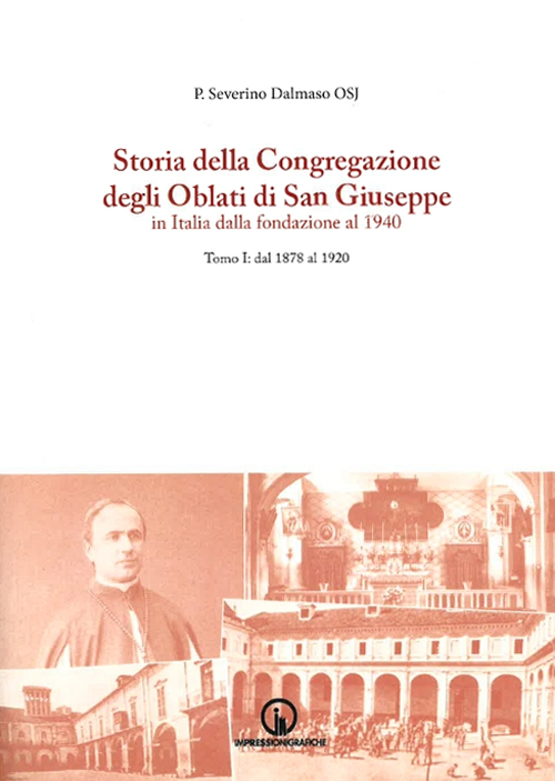 Storia della Congregazione degli Oblati di San Giuseppe in Italia dalla fondazione al 1940. Vol. 1