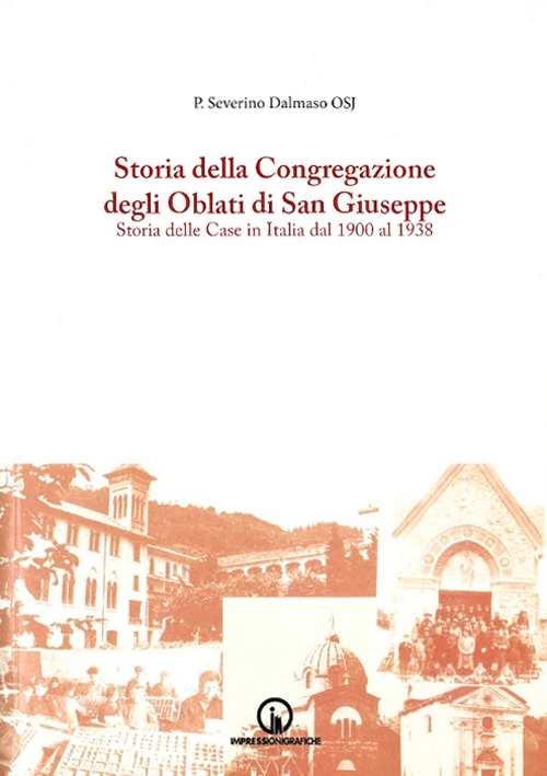 Storia della Congregazione degli Oblati di San Giuseppe. Storia delle case in Italia dal 1900 al 1940. Vol. 2