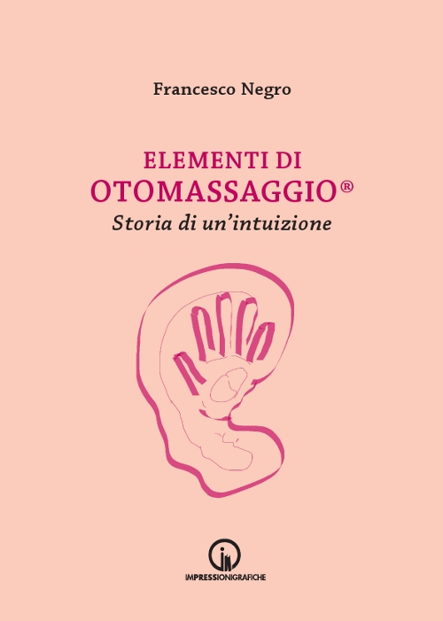 Elementi di Otomassaggio®. Storia di un'intuizione