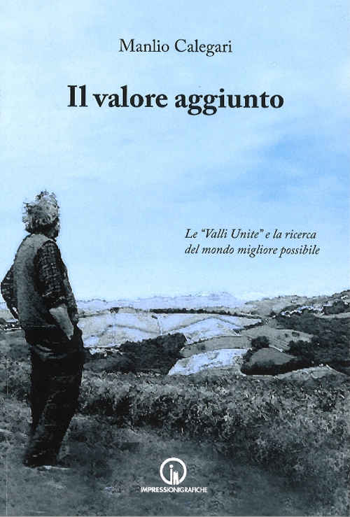 Il valore aggiunto. Le «valli unite» e la ricerca del mondo migliore possibile