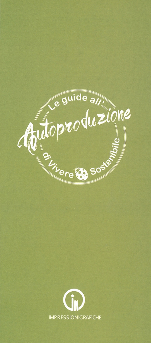 Le guide all'autoproduzione di vivere sostenibile. Alimentazione consapevole