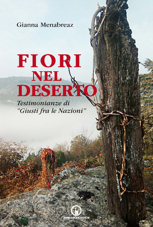 Fiori nel deserto. Testimonianze di «Giusti fra le nazioni»