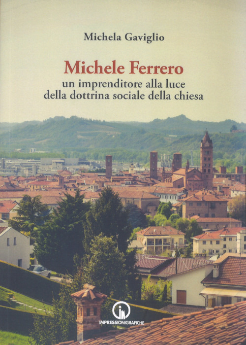Michele Ferrero. Un imprenditore alla luce della dottrina sociale della Chiesa