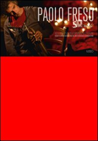 50 suonati. Viaggio in Sardegna con Paolo Fresu nel diario fotografico di Giangranco Mura