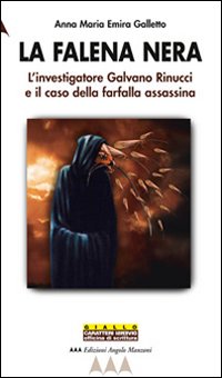 La falena nera. L'investigatore Galvano Rinucci e il caso della farfalla assassina